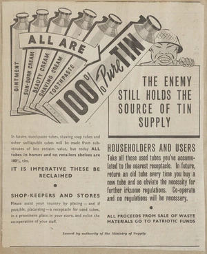 New Zealand. Ministry of Supply :All are 100% pure tin; the enemy still holds the source of tin supply. All proceeds from sale of waste go to Patriotic Funds. Issued by authority of the Ministry of Supply [ca 1943].