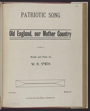 Old England, our mother country : patriotic song / words and music by W.R. Smith.