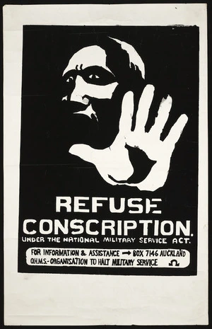 [Fomison, Anthony], 1939-1990 :Refuse conscription under the National Military Service Act. For information and assistance, Box 7146 Auckland. O.H.M.S. Organization to Halt Military Service. [1968-72?].