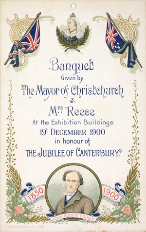 Banquet given by the Mayor of Christchurch & Mrs Reece at the Exhibition Buildings, 19th December 1900, in honour of the Jubilee of Canterbury. John Robert Godley. 1850 [to] 1900 / Whitcombe & Tombs Ltd. CH 49.