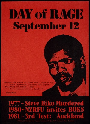 Stop the Tour Action Committee: Day of rage, September 12. 1977 - Steve Biko murdered; 1980 - NZRFU invites Boks; 1981 - 3rd test, Auckland. Published by Stop the Tour Action Committee, PO Box 9047, Courtenay Place, Wellington. [1981].