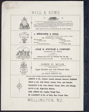 Charles Hill & Sons Ltd :Hill & Sons, [agents for] Henry Heath London; Woodrows Hats; John Stetson & Co Philad[elphi]a; James E Mills London. We are in receipt of regular shipments of hats ... Wellington, N.Z. [1897]