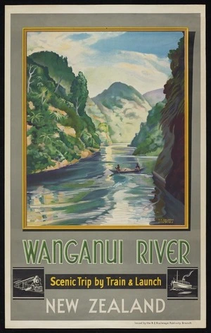 New Zealand Railways. Publicity Branch: Wanganui River; scenic trip by train & launch. New Zealand / N.Z. Railways Studios. Issued by the N.Z. Railways Publicity Branch [ca 1938-1939]