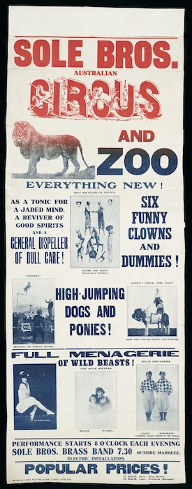 Sole Bros Circus :Sole Bros Australian Circus and Zoo. Everything new! As a tonic for a jaded mind, a reviver of good spirits and a general dispeller of dull care! Wright & Jaques Printers, Albert Street Auckland, [1921].