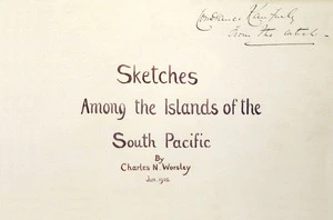 Worsley, Charles Nathaniel, 1862-1923 :Sketches among the islands of the South Pacific / by Charles N Worsley. [Title page of album of watercolours of the Subantarctic Islands]. Jan[uary] 1902.