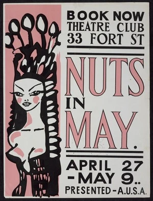 [Auckland University Students' Association]. "Nuts in May". Presented A.U.S.A. Book now, Theatre Club, 33 Fort St, April 27 - May 9 [1963]