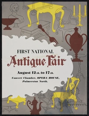 First National Antique Fair. August 12th to 17th. Concert Chamber, Opera House Palmerston North [1957]