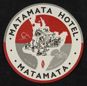 Matamata Hotel, Matamata. CHL; the sign of good hospitality [Luggage label. ca 1955]