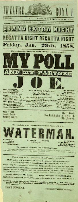 Theatre Royal [Auckland] :Grand extra night, Regatta night, Friday, Jan[uary] 29th, 1858. Haines favorite nautical drama in three acts, entitle "My Poll and my partner Joe". To conclude with the favorite musical farce of the "Waterman". 1858.