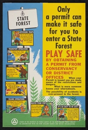 New Zealand Forest Service: Only a permit can make it safe for you to enter a state forest. Play safe by obtaining a permit from conservancy or district offices. New Zealand Forest Service publicity item no. 16. R E Owen, Government Printer, Wellington New Zealand, 1960