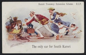 Postcard. The only car for South Karori; Karori Tramway extension Scheme R.I.P. / Cynicus. [1908]. The design on this card is the copyright of the Cynicus Publishing Co. Ltd., Tayport, Fife.