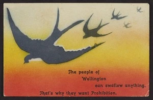 Cynicus Publishing Company Ltd :The people of Wellington can swallow anything. That's why they want Prohibition [Postcard. ca 1911?]