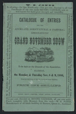 Auckland Agricultural & Pastoral Association :Catalogue of entries for the Auckland Agricultural & Pastoral Association's Grand November Show, to be held on the Grounds of the Association, Ellerslie, on Monday & Tuesday, Nov. 8 & 9, 1880. [Front cover]