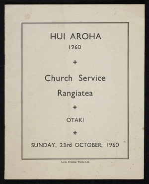 Hui Aroha 1960. Church service Rangiatea, Otaki. Sunday, 23rd October 1960. Order of service. Levin Printing Works Ltd.