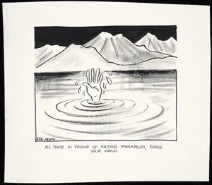 Heath, Eric Walmsley, 1923- :All those in favour of raising Manapouri, raise your hand [ca 1970]
