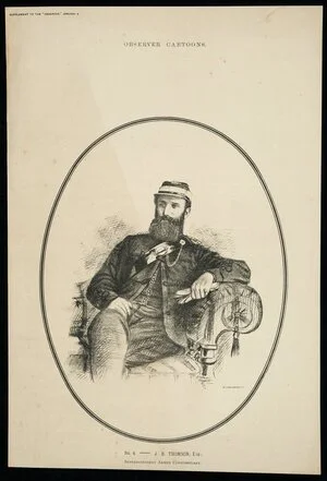 Artist unknown :Observer cartoons no. 4 - J B Thomson, esq., Superintendent Armed Constabulary. Supplement to the "Observer", January 6. Wilson & Horton lith. [Auckland. 1882]