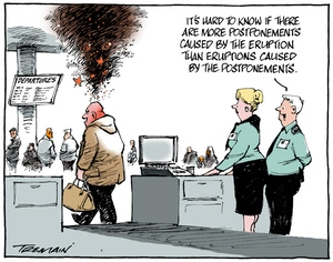 Tremain, Garrick 1941- :"It's hard to know if there are more postponements caused by the eruption than eruptions caused by the postponements." 16 June 2011