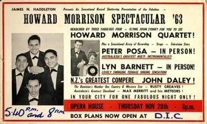 James N Haddleton presents his sensational record shattering presentation of the fabulous Howard Morrison spectacular '63, headlined by those fabulous four ... Howard Morrison Quartet. Opera House, Thursday Nov. 28th, [1963].