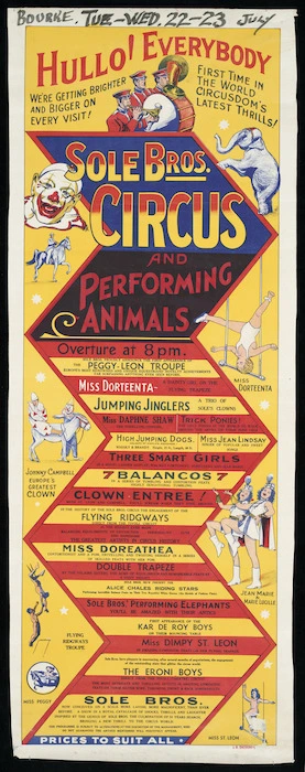 Sole Bros Circus :Hullo! everybody. We're getting brighter and bigger on every visit! First time in the world circusdom's latest thrills! Sole Bros Circus and performing animals. Bourke, Tue-Wed, 22-23 July. [Printed by] J H Sherring & [Co., 1947].