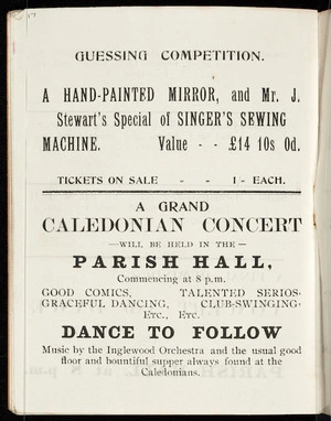 [Inglewood Caledonian Society] :Guessing competition. A hand-painted mirror, and Mr J Stewart's special of Singer's sewing machine. Value £14, 10s 0d. A grand Caledonian concert will be held in the Parish Hall, commencing at 8 p.m. [1908]