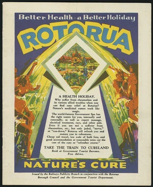 New Zealand Railways. Publicity Branch: Better health - a better holiday, Rotorua, nature's cure. Issued by the Railways Publicity branch in conjunction with the Rotorua Borough Council and the Government Tourist Department [1930s. Front cover]