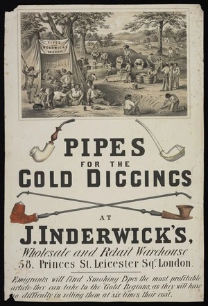Artist unknown :Pipes for the gold diggings at J. Inderwick's, wholesale and retail warehouse, 58 Princes St, Leicester Sqr, London. Emigrants will find smoking pipes the most profitable article they can take to the Gold Regions, as they will have no difficulty in selling them at six times their cost. London [1850s?]