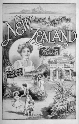 New Zealand wants domestic servants; good homes, good wages. [ca 1912].