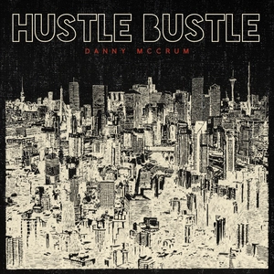 Hustle bustle / Danny McCrum.