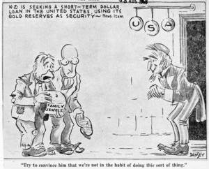 Dansey, Harry Delamere Barter, 1920-1979:'N.Z. is seeking a short-term dollar loan in the United States, using its gold reserves as security - News item'. "Try to convince him that we're not in the habit of doing this sort of thing." Taranaki Daily News, 13 August, 1958