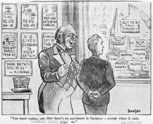Dansey, Harry Delamere Barter, 1920-1979:"You must realise, son, that there's no sentiment in business - except when it suits us." Taranaki Daily News, 25 March, 1958