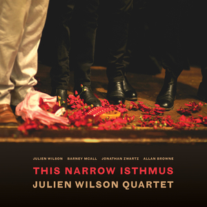 This narrow isthmus / Julien Wilson Quartet.