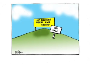MMP elections moral high ground "For sale"