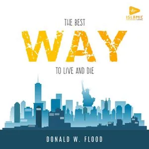 The best way to live and die / Donald W. Flood ; narrated by Wes Malik.