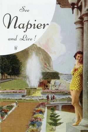 New Zealand Government Tourist Bureau :See Napier and live! [ca 1944].