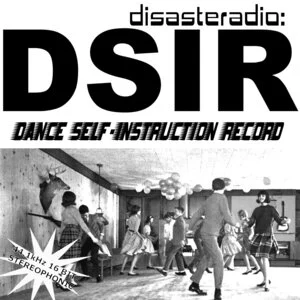 DSIR : Dance self-instruction record / Disasteradio.