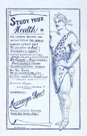 Messenger Bros.: Study your health!!! The leading doctors and scientists of the world advocate a fruit diet ... Our tea rooms are the cosiest in the city. Messenger Bros, nearly opposite theatre where the trams stop!/ C. R. Whitcombe. [1913].