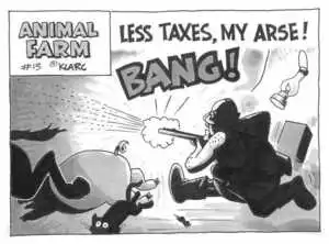 "Less taxes, my arse! BANG!" Animal farm #13. July, 2002