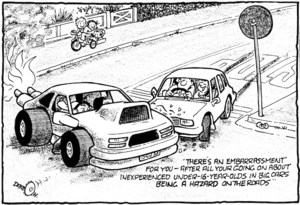 "There's an embarrassment for you - after all your going on about inexperienced under-16-year-olds in big cars being a hazard on the roads." 1 November, 2007