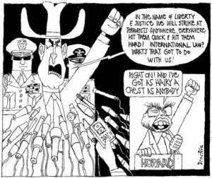 Brockie, Robert Ellison, 1932- :'In the name of liberty & justice we will strike at terrorists anywhere, everywhere. Hit them quick & hit them hard! International law? What's that got to do with us!' Howard. 'Right on! And I've got as hairy a chest as anybody.' National Business Review. 6 December 2002.