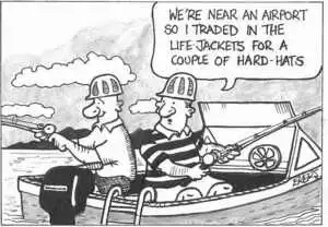 "We're near an airport so I traded in the life-jackets for a couple of hard -hats." 1 September, 2002.