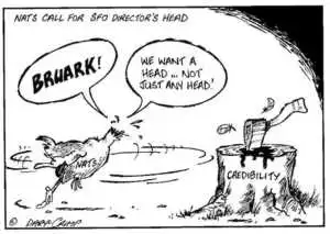 Crimp, Daryl 1958- :Nats. Nats call for SFO Director's head. 'BRUARK!....We want a head... not just any head!' The Dominion 18 May 2002.