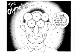 'The Olympics...' "I think I've been watching too much television!" 11 August, 2008