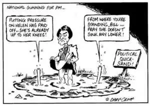 Crimp, Daryl 1958- :National gunning for PM... 'Putting pressure on Helen has paid off... she's already up to her knees!' 'From where you're standing, Bill... pray she doesn't sink any lower!' Political quick-sand. The Dominion 15(?) May 2002.