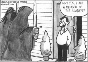 Jackson misses Oscar nomination. "Why yes, I am a member of the academy." February 2003.