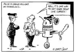 Crimp, Daryl, 1958- :Police to spend millions on technology... 'Well, it's one way to get more front line coppers!' Robo Cop. 4 June 2002.
