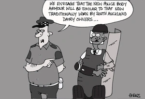 "We envisage that the new police body armour will be similar to that now traditionally worn by South Auckland dairy owners." 28 July, 2008