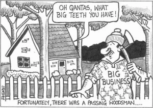 Fortunately there was a passing woodsman.... "Oh Qantas, what big teeth you have!" 8 August, 2002.