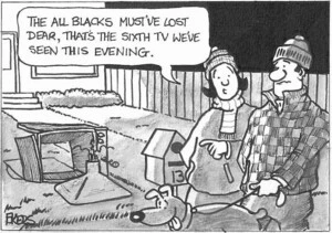 "The All Blacks must've lost dear, that's the sixth TV we've seen this evening." 5 August, 2002.