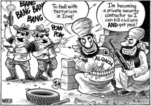 Bang! Bang! Bang! Bang! "To hell with terrorism in Iraq! I'm becoming a private security contractor so I can kill civilians AND get paid!" 12 October, 2007.