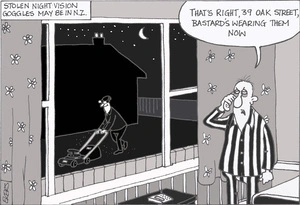 Stolen night vision goggles may be in N.Z. "That's right, 39 Oak Street, bastard's wearing them now." 3 September, 2007.